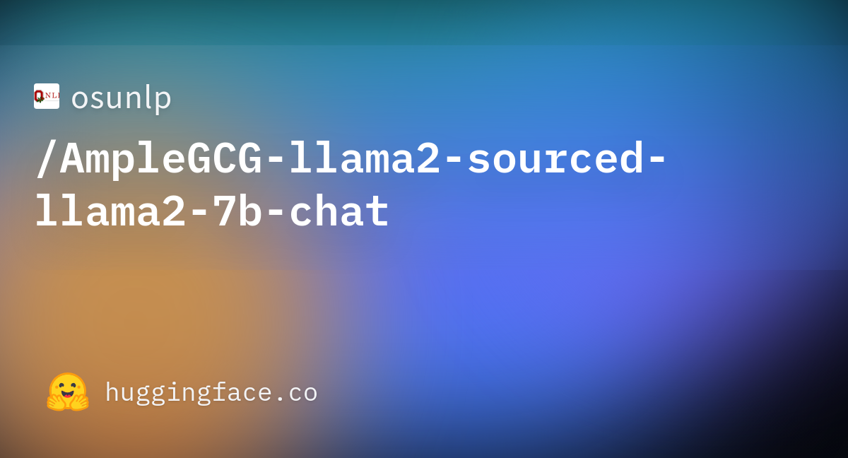 Osunlp/AmpleGCG-llama2-sourced-llama2-7b-chat · Hugging Face