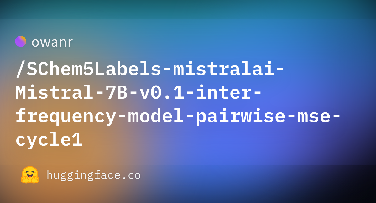 Owanr/SChem5Labels-mistralai-Mistral-7B-v0.1-inter-frequency-model ...