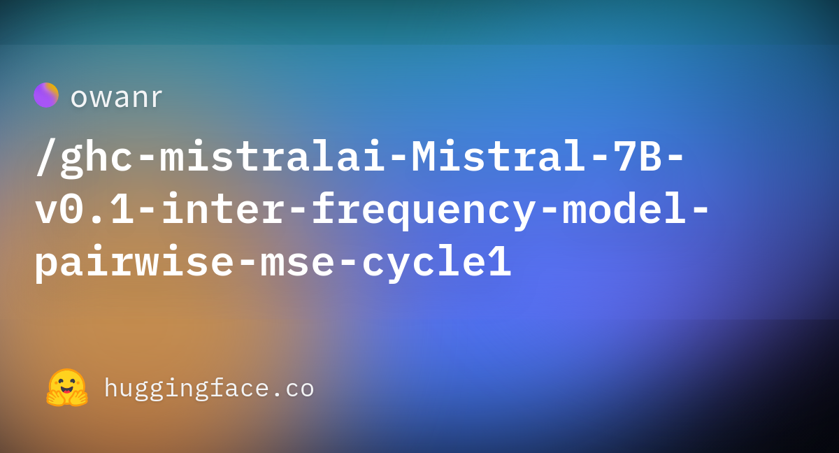 Owanr/ghc-mistralai-Mistral-7B-v0.1-inter-frequency-model-pairwise-mse ...