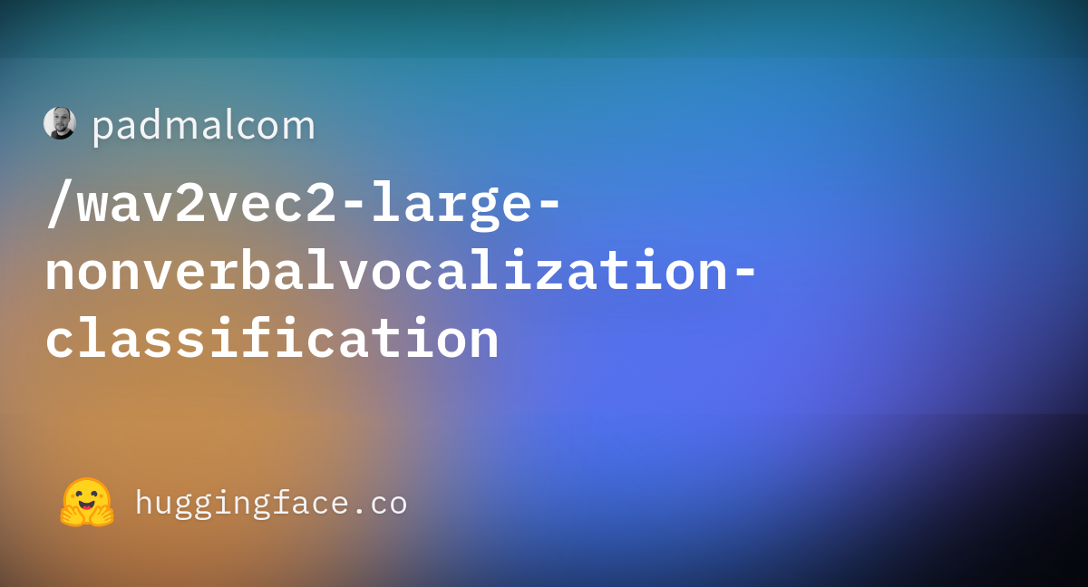 Padmalcom/wav2vec2-large-nonverbalvocalization-classification · Hugging ...