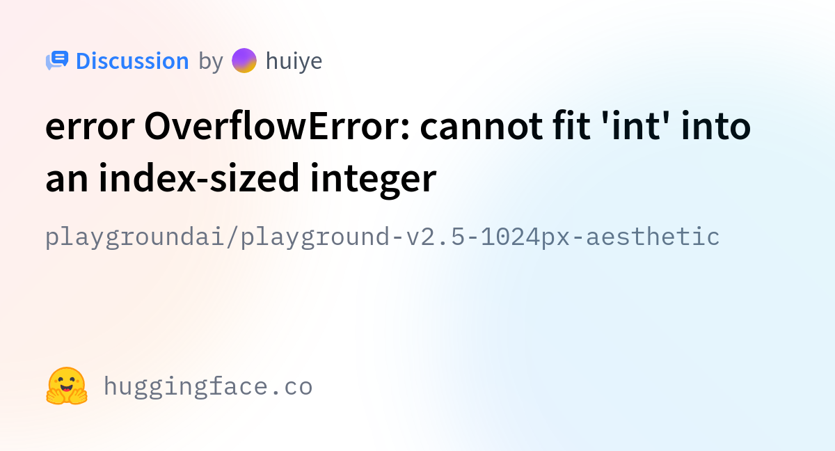 playgroundai/playground-v2.5-1024px-aesthetic · error OverflowError ...