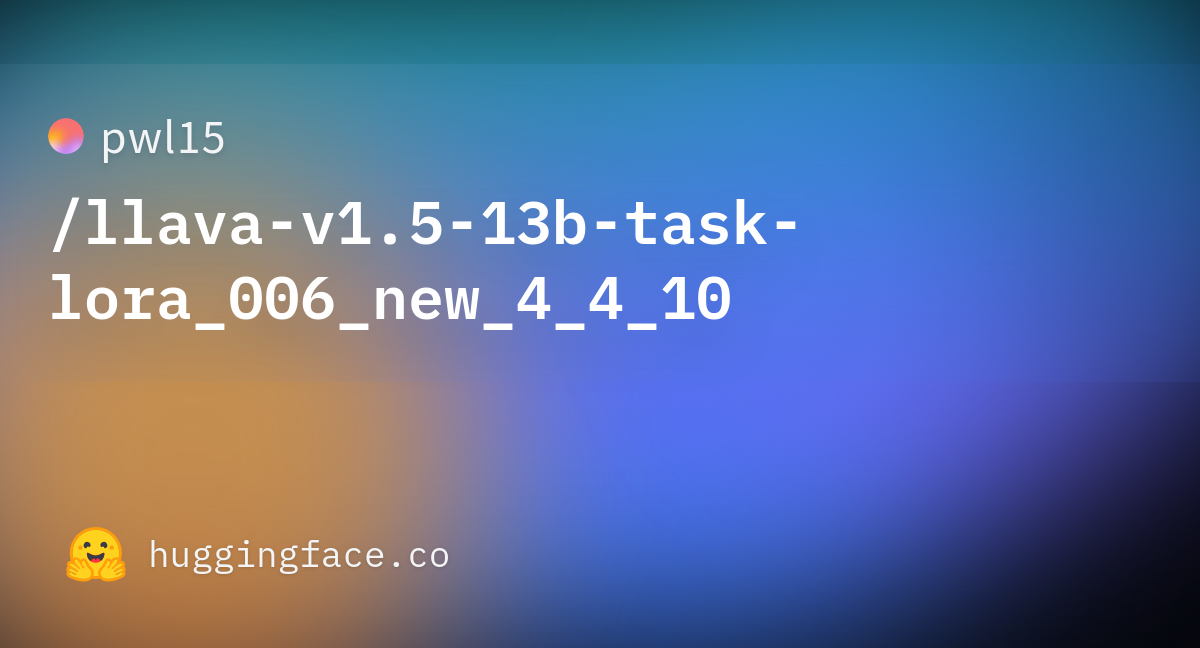 Pwl15/llava-v1.5-13b-task-lora_006_new_4_4_10 At Main