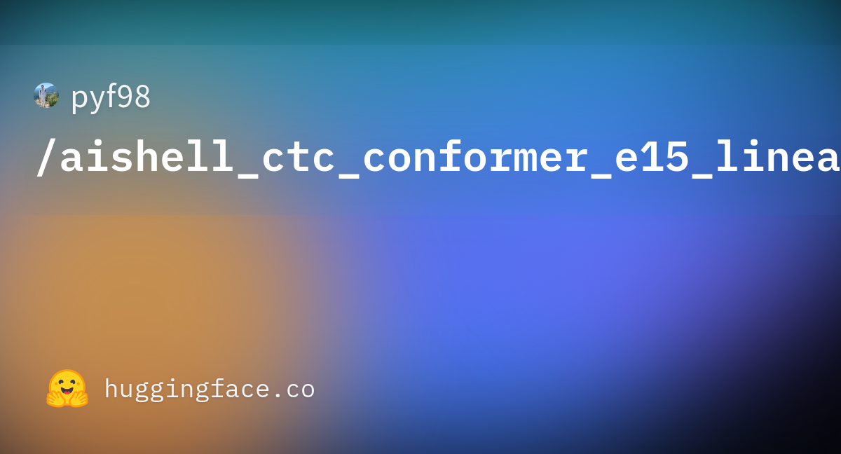 pyf98/aishell_ctc_conformer_e15_linear1024 · Hugging Face