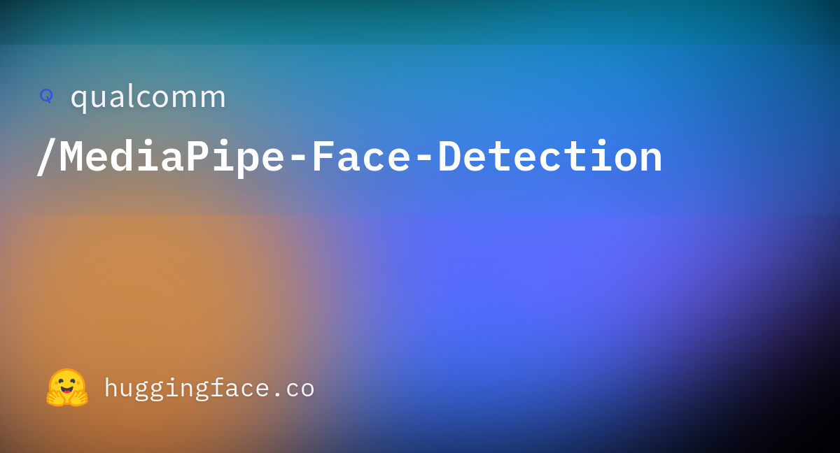 qualcomm/MediaPipe-Face-Detection at ...