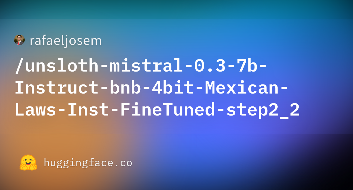 rafaeljosem/unsloth-mistral-0.3-7b-Instruct-bnb-4bit-Mexican-Laws-Inst ...