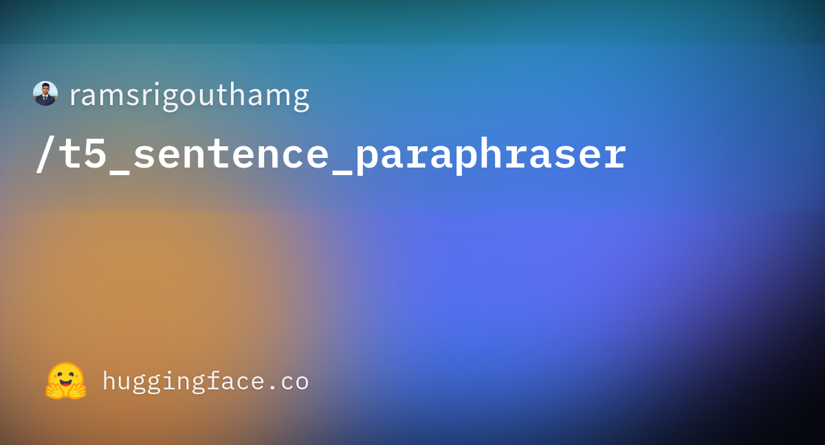 ramsrigouthamg-t5-sentence-paraphraser-hugging-face