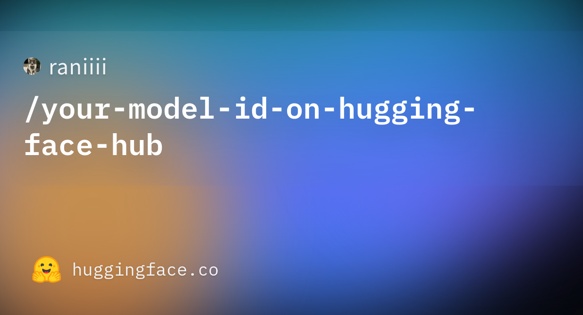 Raniiii/your-model-id-on-hugging-face-hub At Main