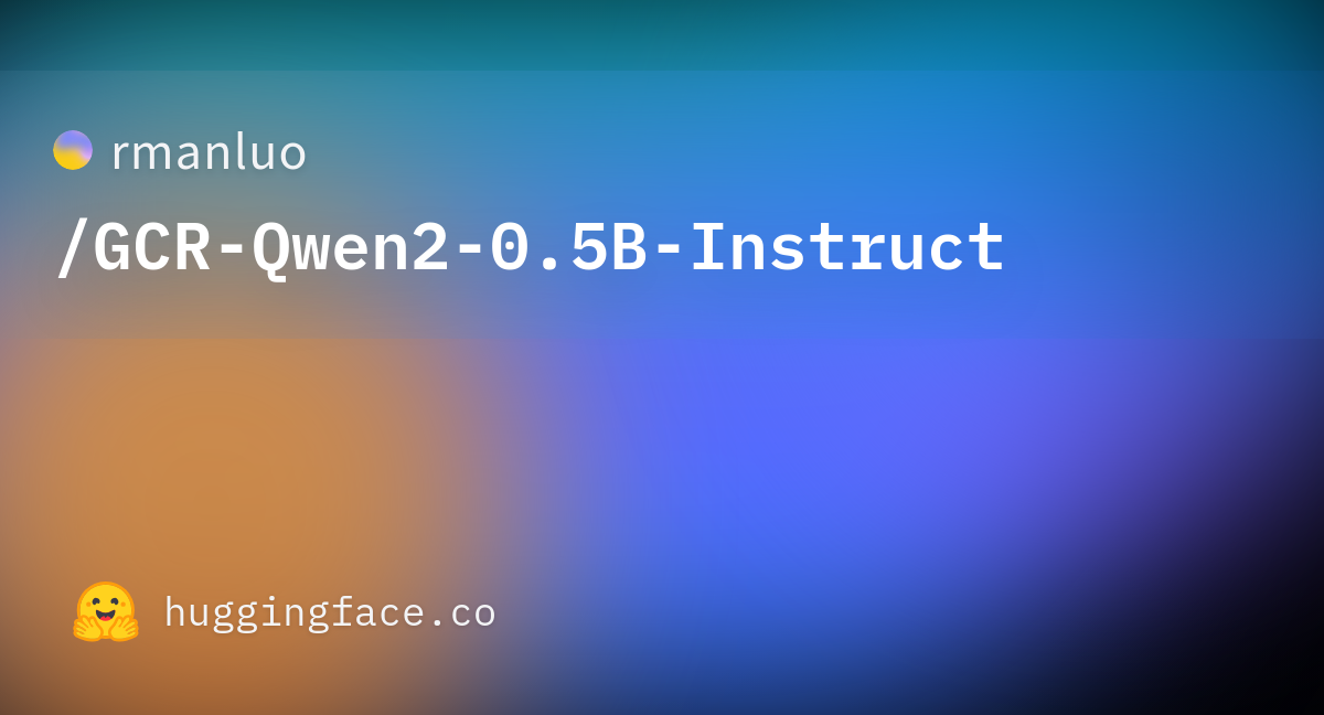 Rmanluo gcr qwen2 0 5b instruct hugging face