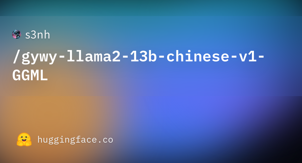 s3nh/gywy-llama2-13b-chinese-v1-GGML at main