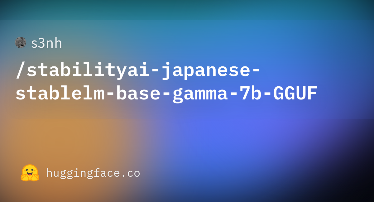 S3nh/stabilityai-japanese-stablelm-base-gamma-7b-GGUF · Hugging Face