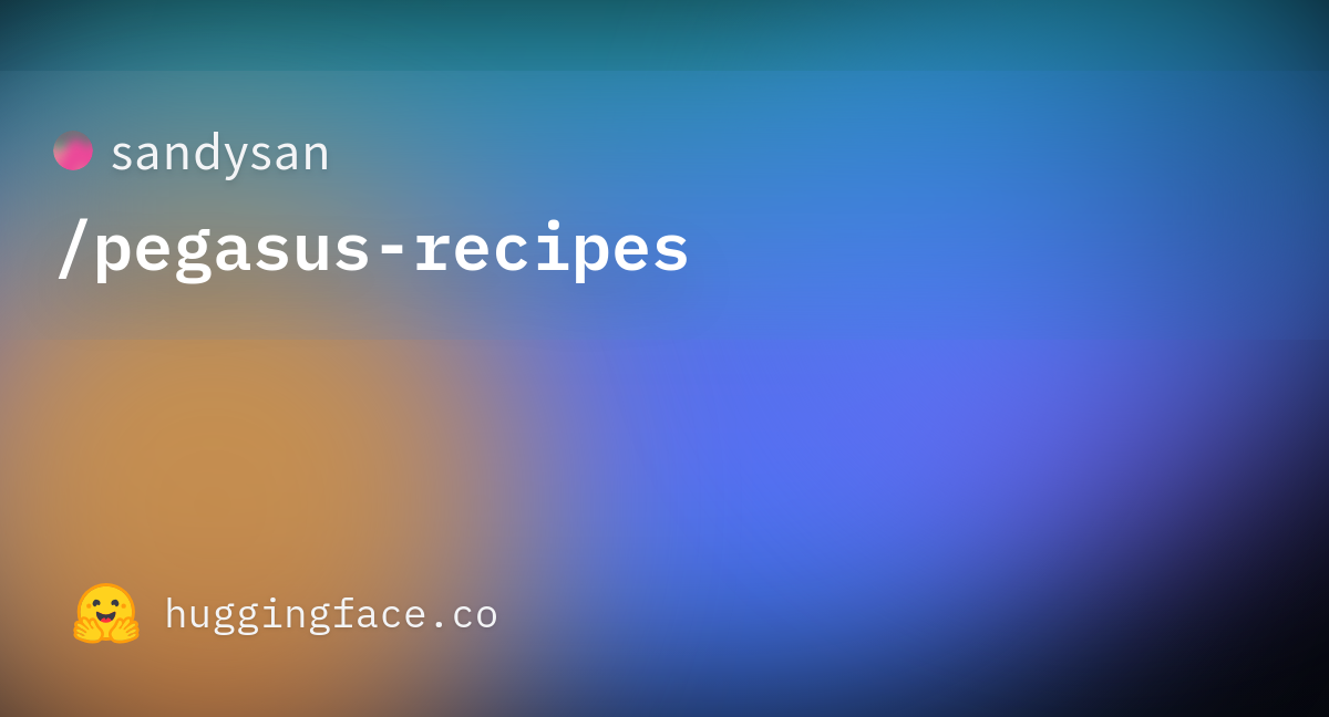 sandysan/pegasus-recipes · Hugging Face