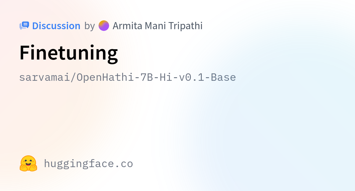 Sarvamai/OpenHathi-7B-Hi-v0.1-Base · Finetuning