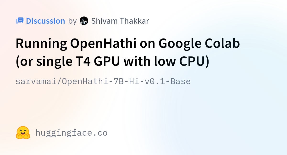 Sarvamai/OpenHathi-7B-Hi-v0.1-Base · Running OpenHathi On Google Colab ...