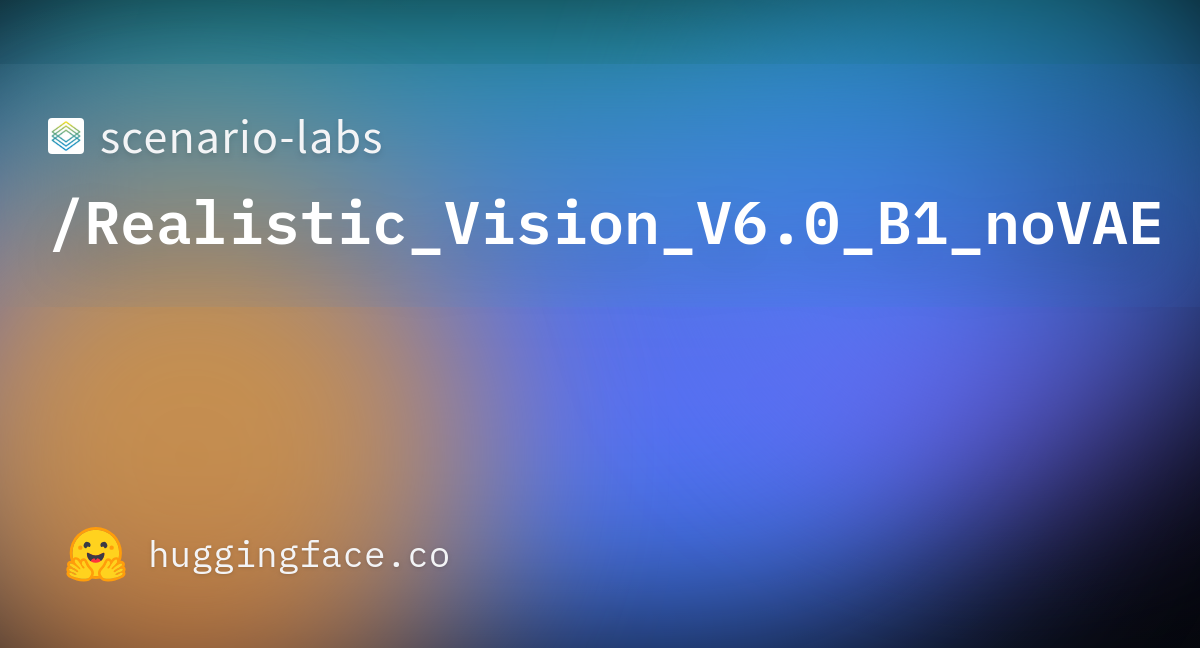 Scenario-labs/Realistic_Vision_V6.0_B1_noVAE · Hugging Face