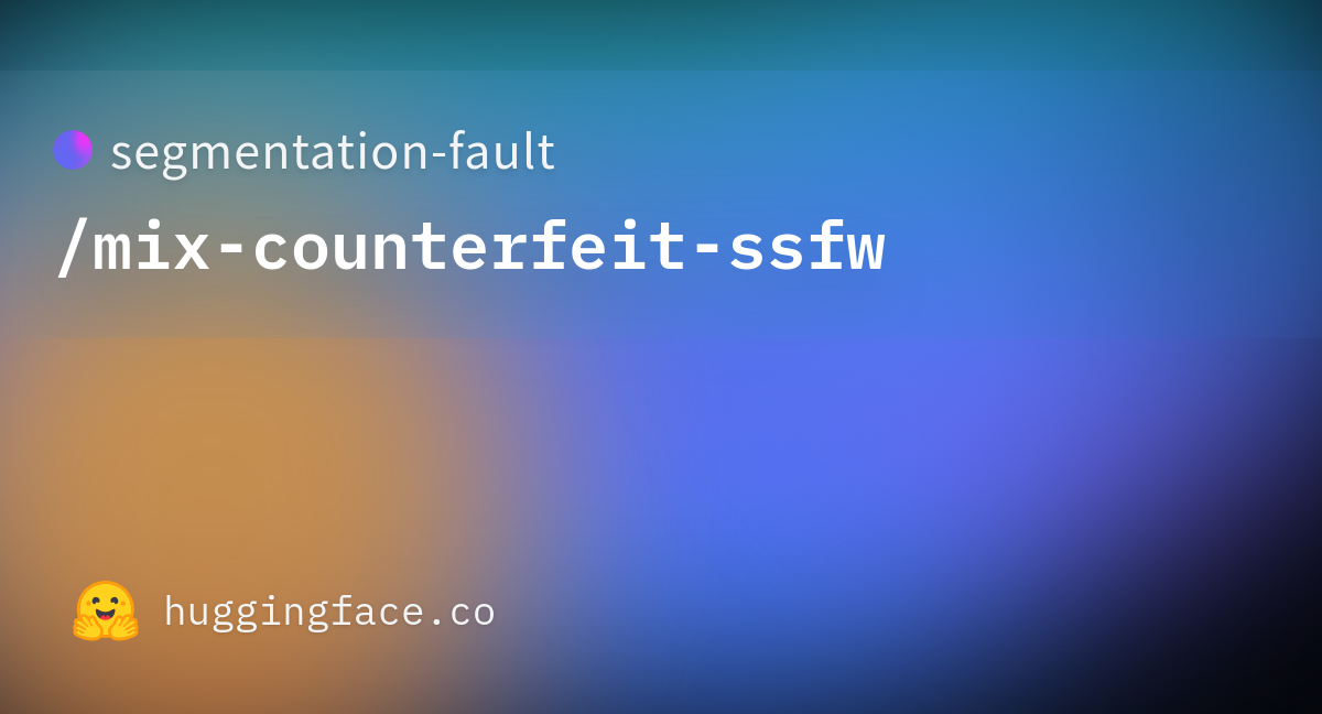 segmentation-fault-mix-counterfeit-ssfw-hugging-face