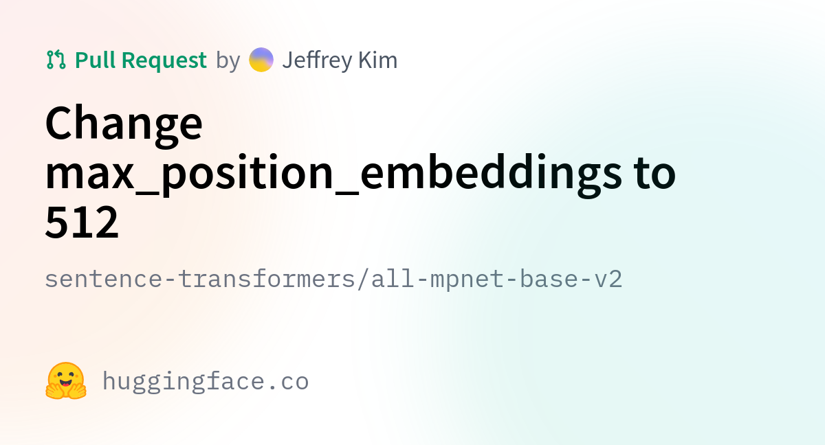 Sentence-transformers/all-mpnet-base-v2 · Change Max_position ...