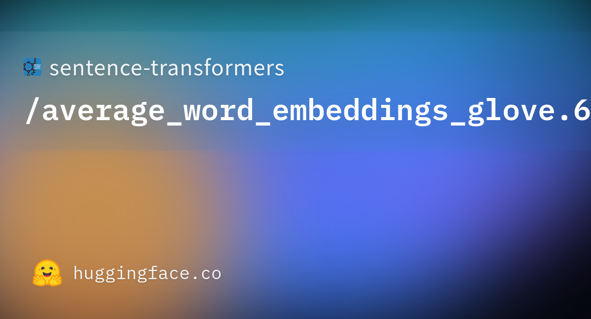 sentence-transformers-average-word-embeddings-glove-6b-300d-hugging-face