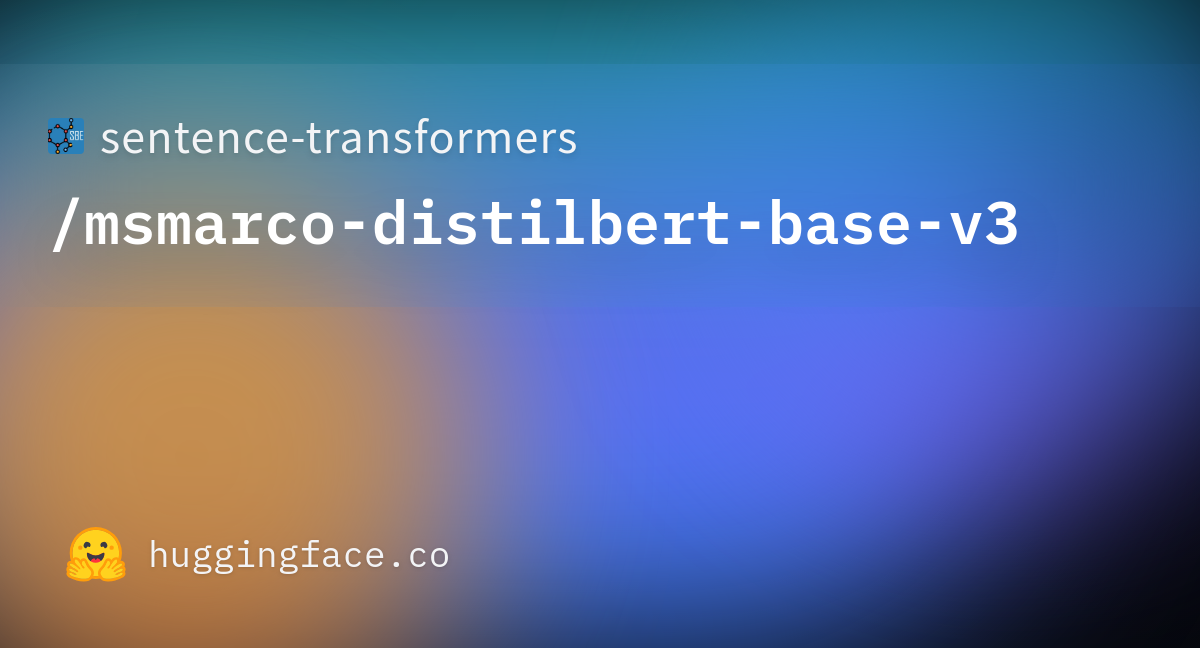 Sentence-transformers/msmarco-distilbert-base-v3 · Hugging Face