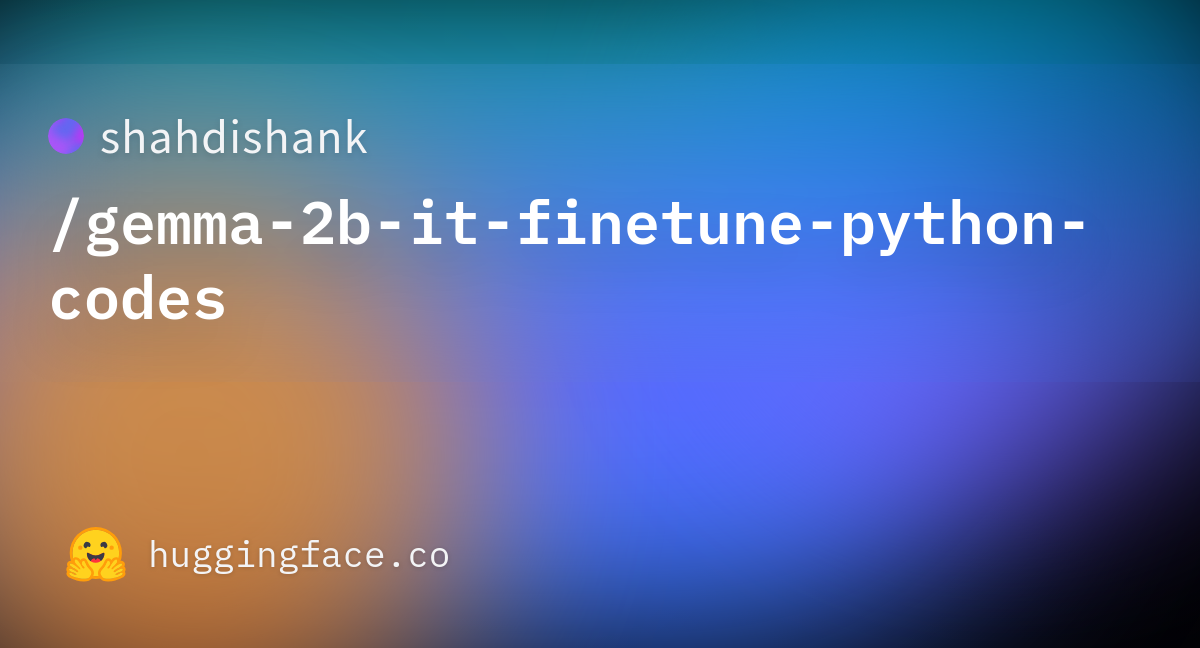 shahdishank/gemma-2b-it-finetune-python-codes · Hugging Face