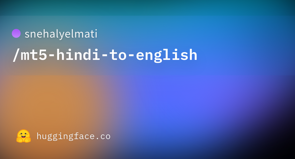 Snehalyelmati mt5 hindi to english Hugging Face snehalyelmati-mt5-hindi-to-english-hugging-face
