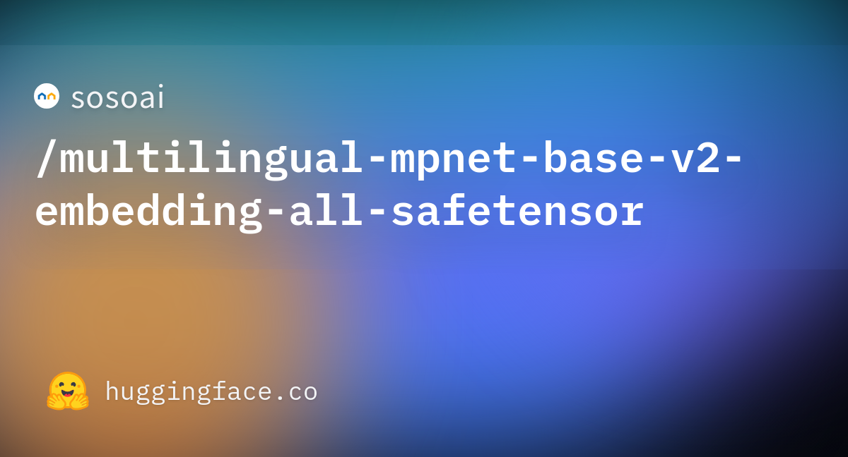 sosoai/multilingual-mpnet-base-v2-embedding-all-safetensor at main