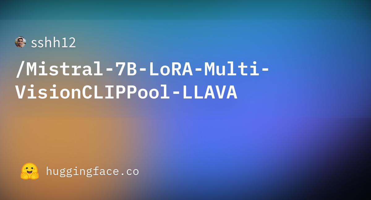 Sshh12/Mistral-7B-LoRA-Multi-VisionCLIPPool-LLAVA · Hugging Face