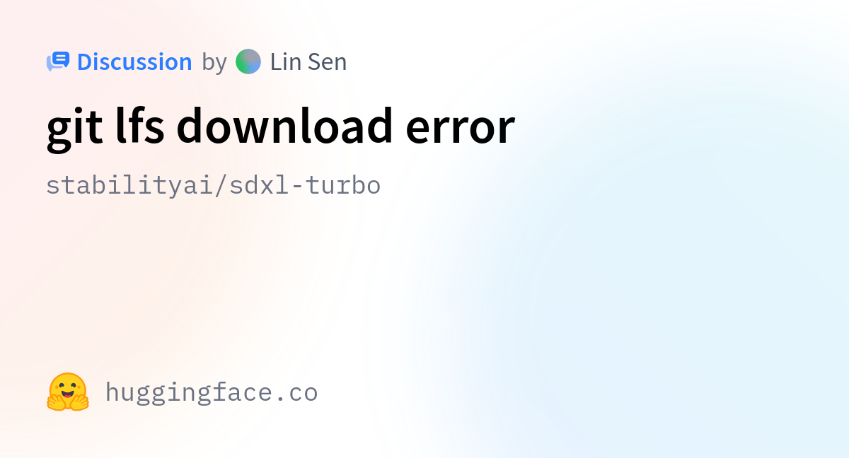 Stabilityai sdxl turbo git lfs download error
