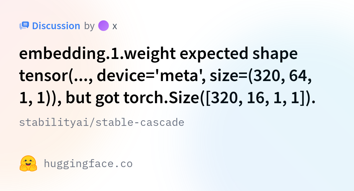 Stabilityai/stable-cascade · Embedding.1.weight Expected Shape Tensor ...