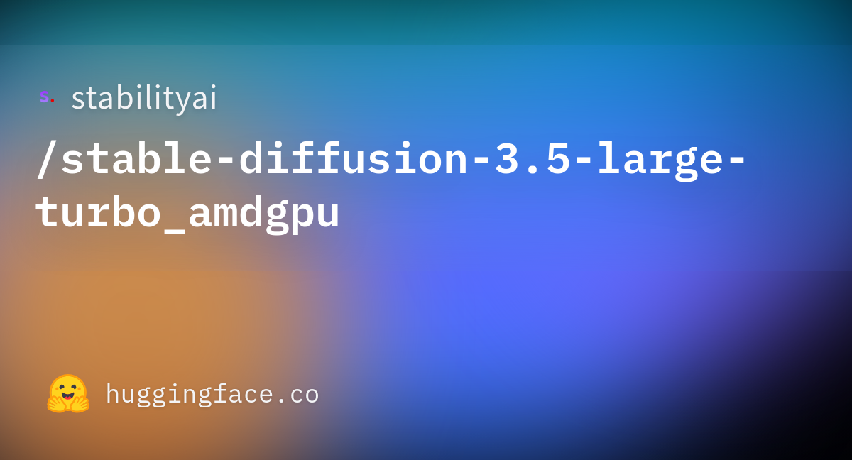 Stabilityai Stable Diffusion 3 5 Large Turbo Amdgpu Discussions Stabilityai Stable Diffusion 3 5 Large Turbo Amdgpu Discussions