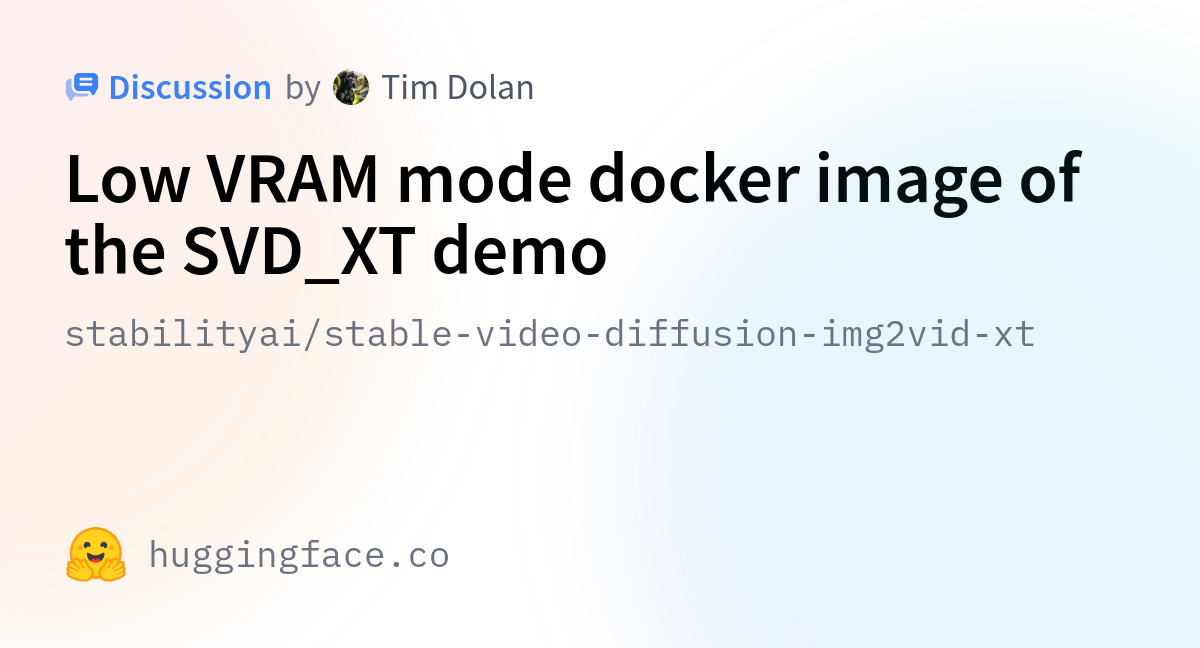 Stabilityai/stable-video-diffusion-img2vid-xt · Low VRAM Mode Docker ...