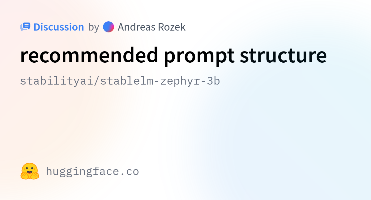 Stabilityai/stablelm-zephyr-3b · Recommended Prompt Structure