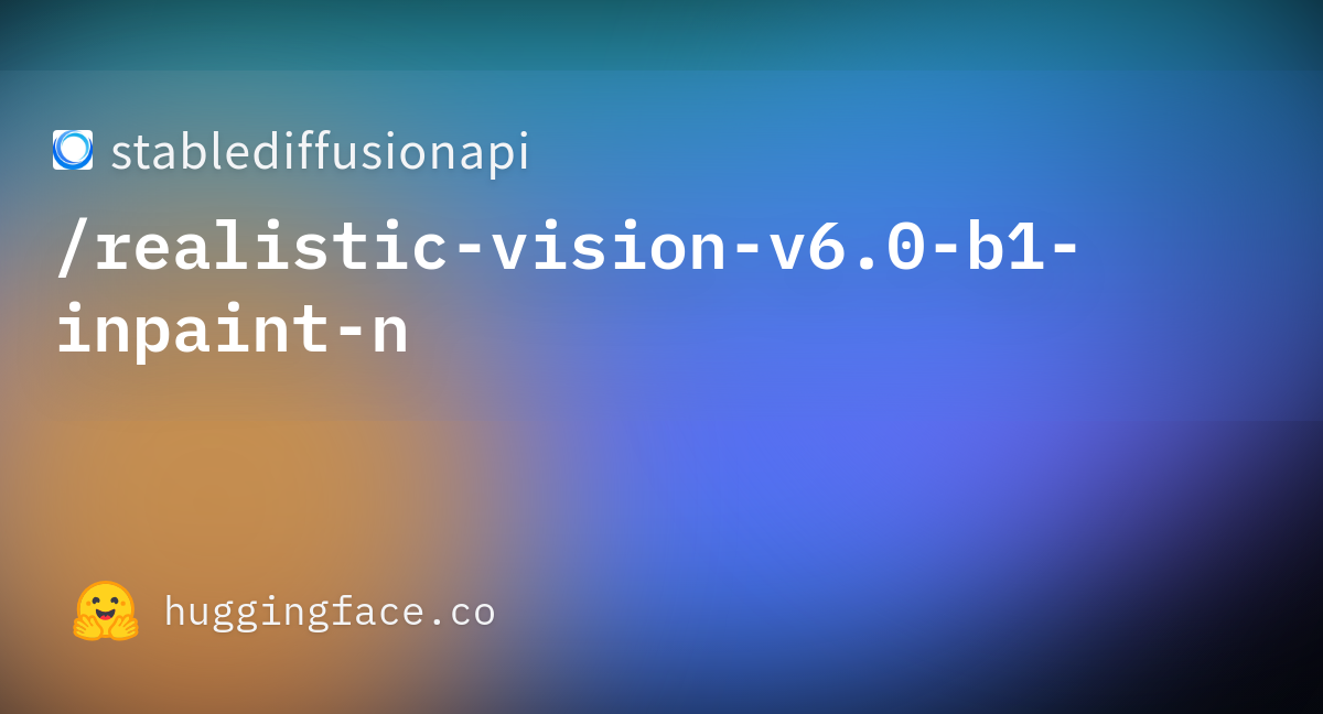 Stablediffusionapi/realistic-vision-v6.0-b1-inpaint-n At Main