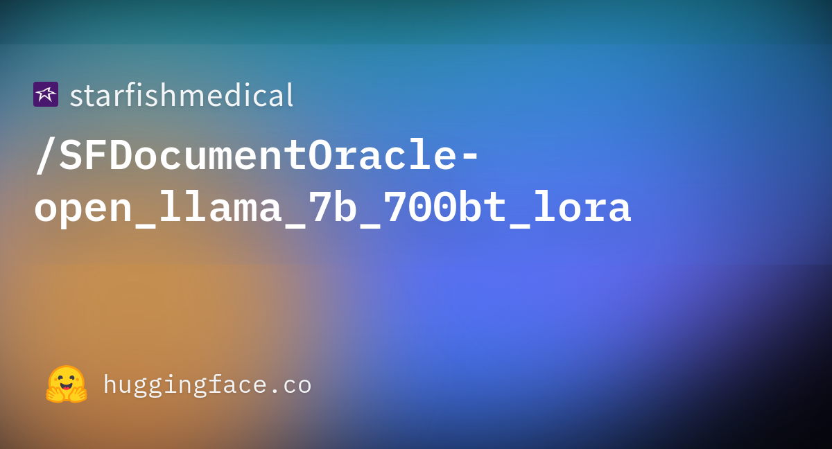 Starfishmedical/SFDocumentOracle-open_llama_7b_700bt_lora · Hugging Face