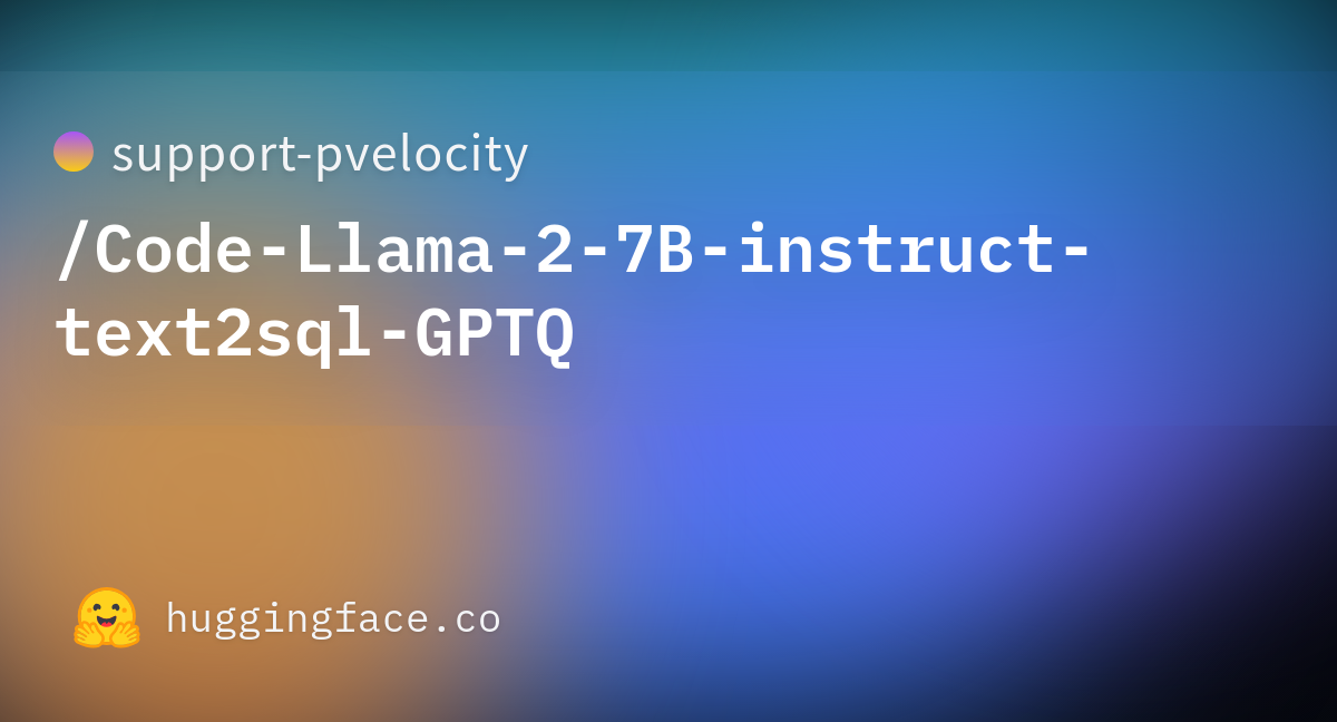 support-pvelocity/Code-Llama-2-7B-instruct-text2sql-GPTQ at main