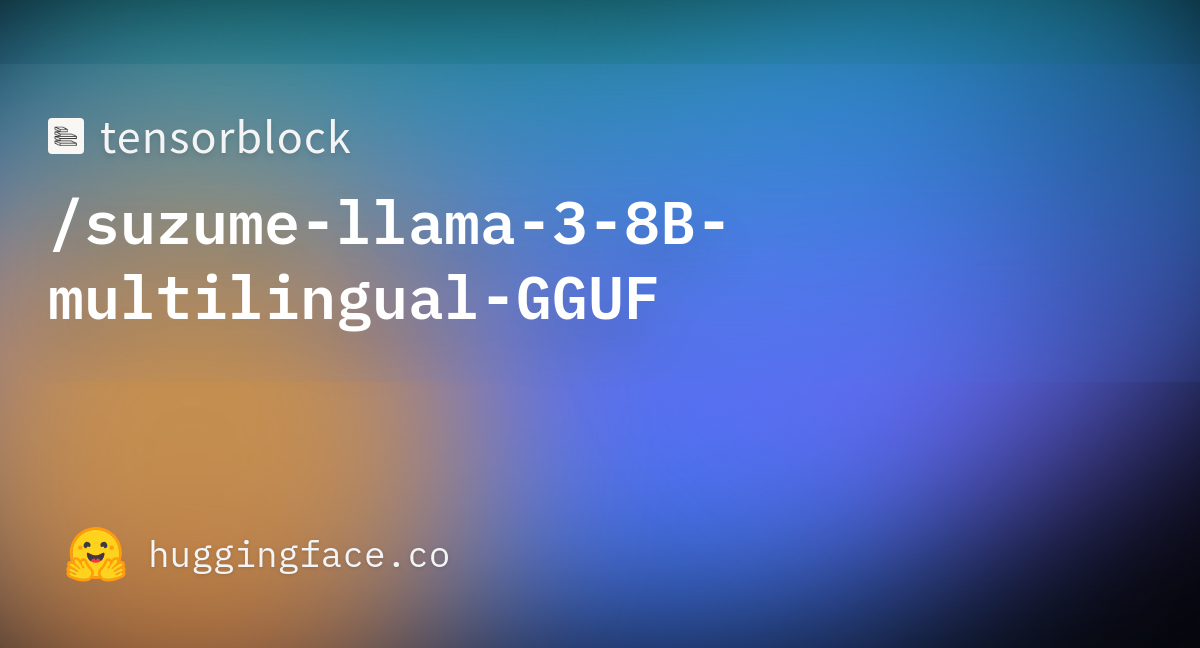 Tensorblock Suzume Llama 3 8b Multilingual Gguf · Hugging Face