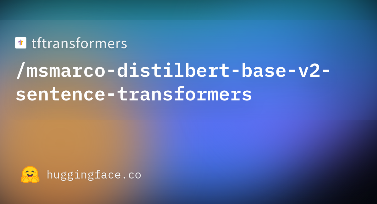 Tftransformers/msmarco-distilbert-base-v2-sentence-transformers ...