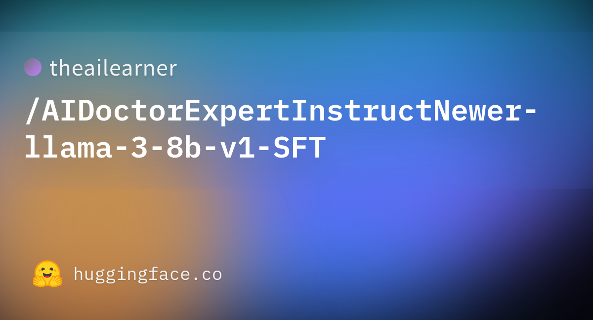 Theailearner/AIDoctorExpertInstructNewer-llama-3-8b-v1-SFT · Hugging Face
