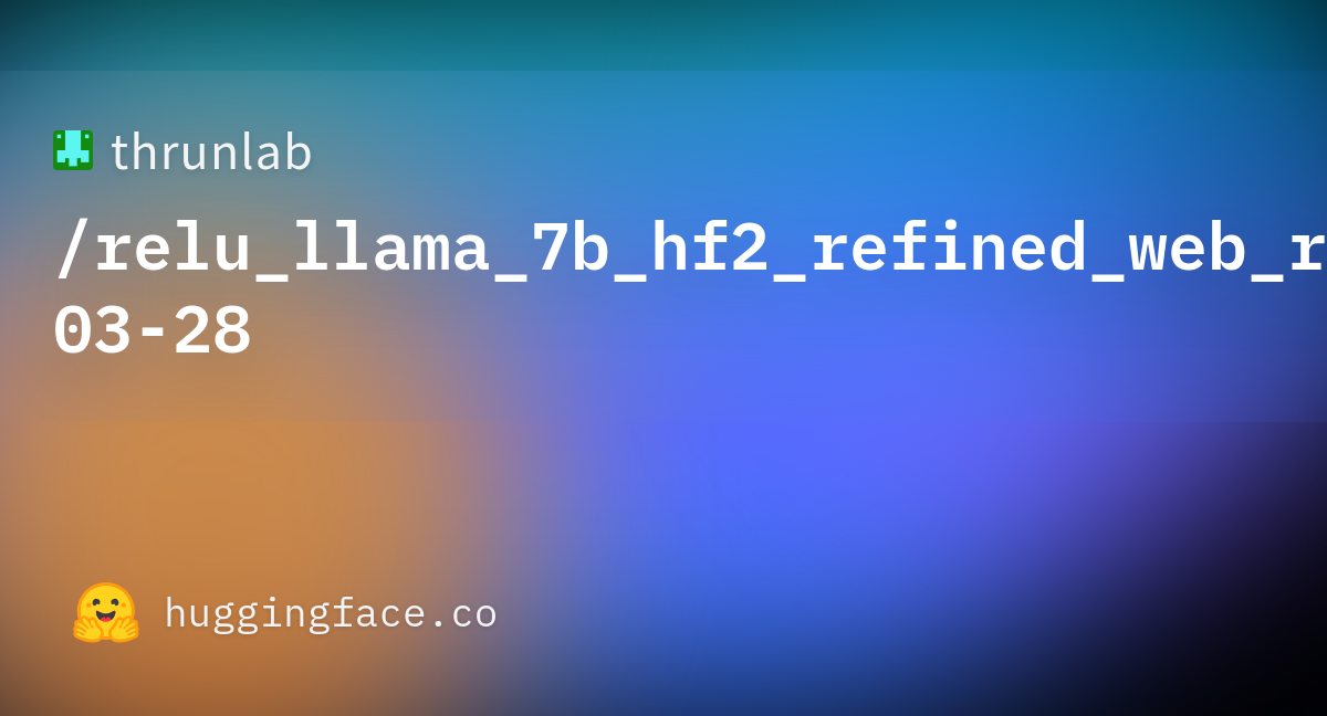 thrunlab/relu_llama_7b_hf2_refined_web_relu_2024-03-28 at main