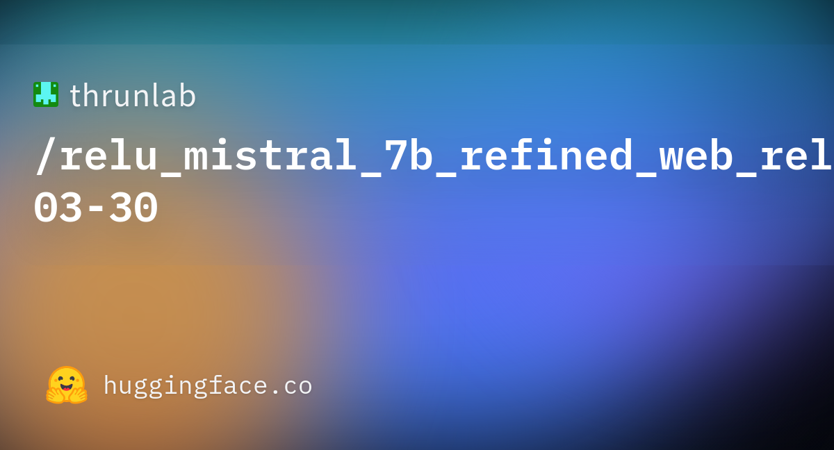 thrunlab/relu_mistral_7b_refined_web_relu_2024-03-30 at main
