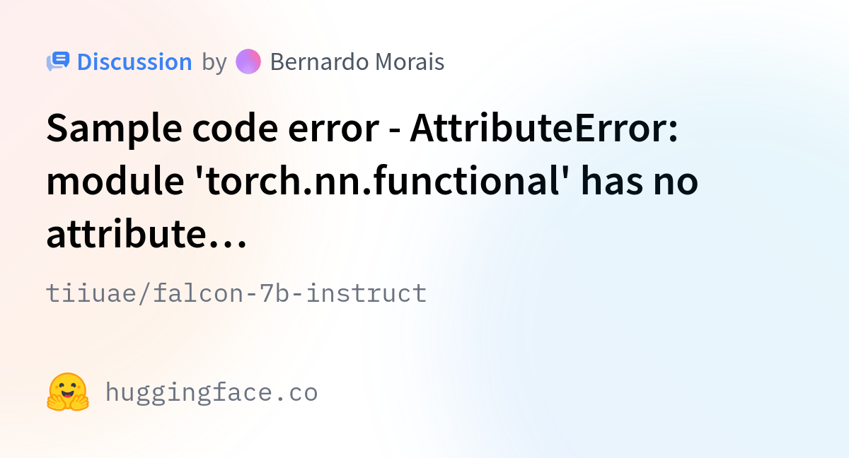Tiiuae/falcon-7b-instruct · Sample Code Error - AttributeError: Module ...
