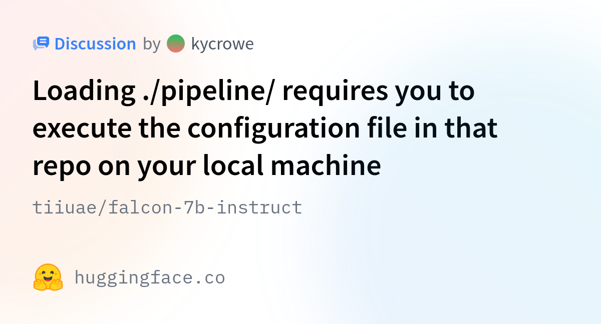 Tiiuae/falcon-7b-instruct · Loading ./pipeline/ Requires You To Execute ...