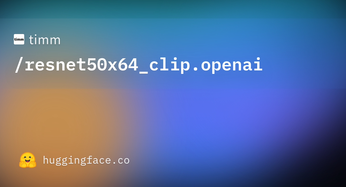 timm/resnet50x64_clip.openai · Hugging Face