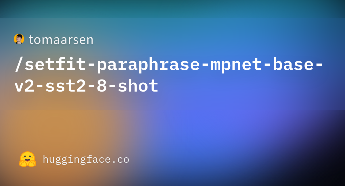 tomaarsen/setfit-paraphrase-mpnet-base-v2-sst2-8-shot at main