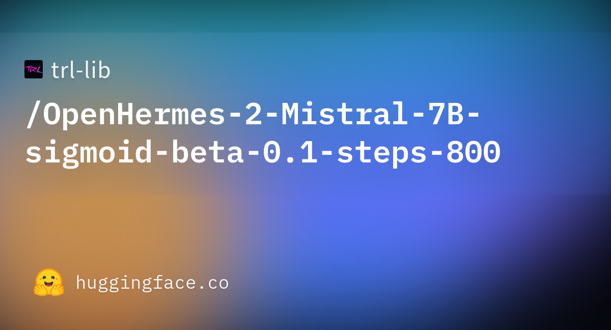 trl-lib/OpenHermes-2-Mistral-7B-sigmoid-beta-0.1-steps-800 at main