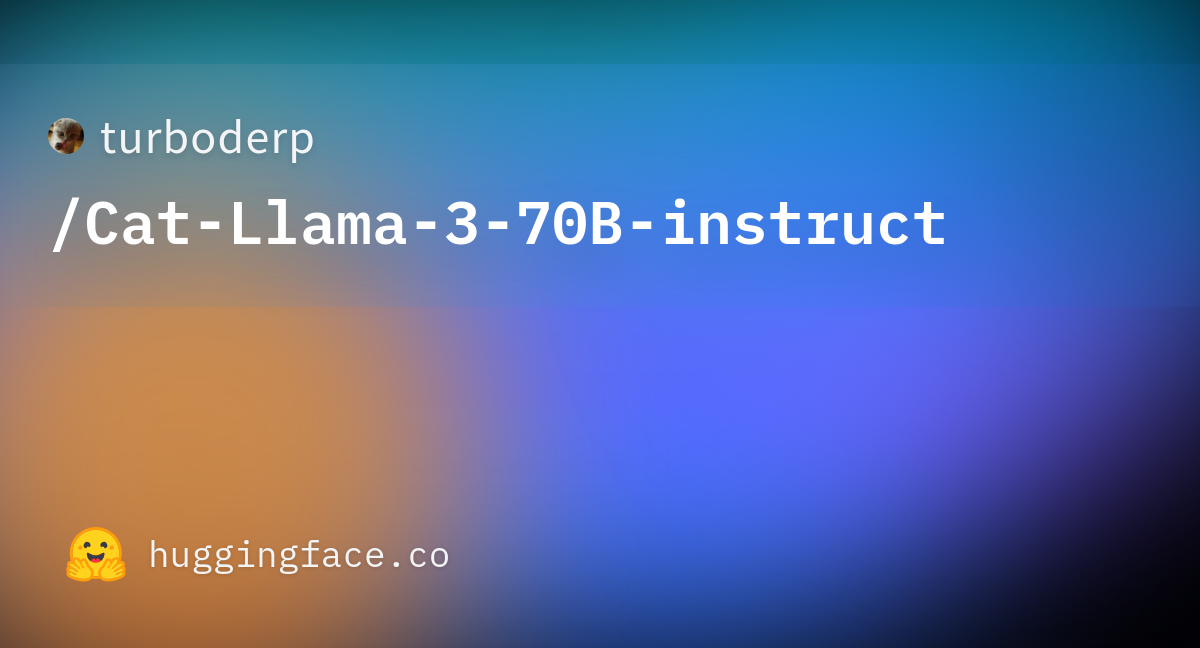 turboderp/Cat-Llama-3-70B-instruct · Hugging Face