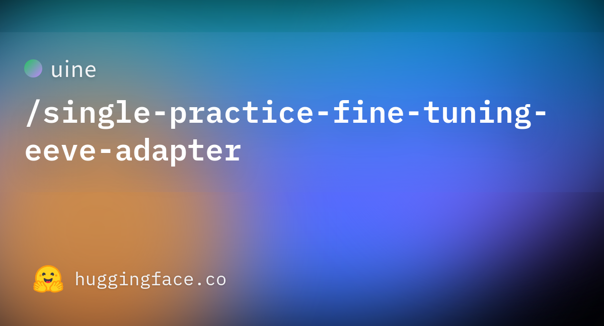 uine/single-practice-fine-tuning-eeve-adapter · Hugging Face