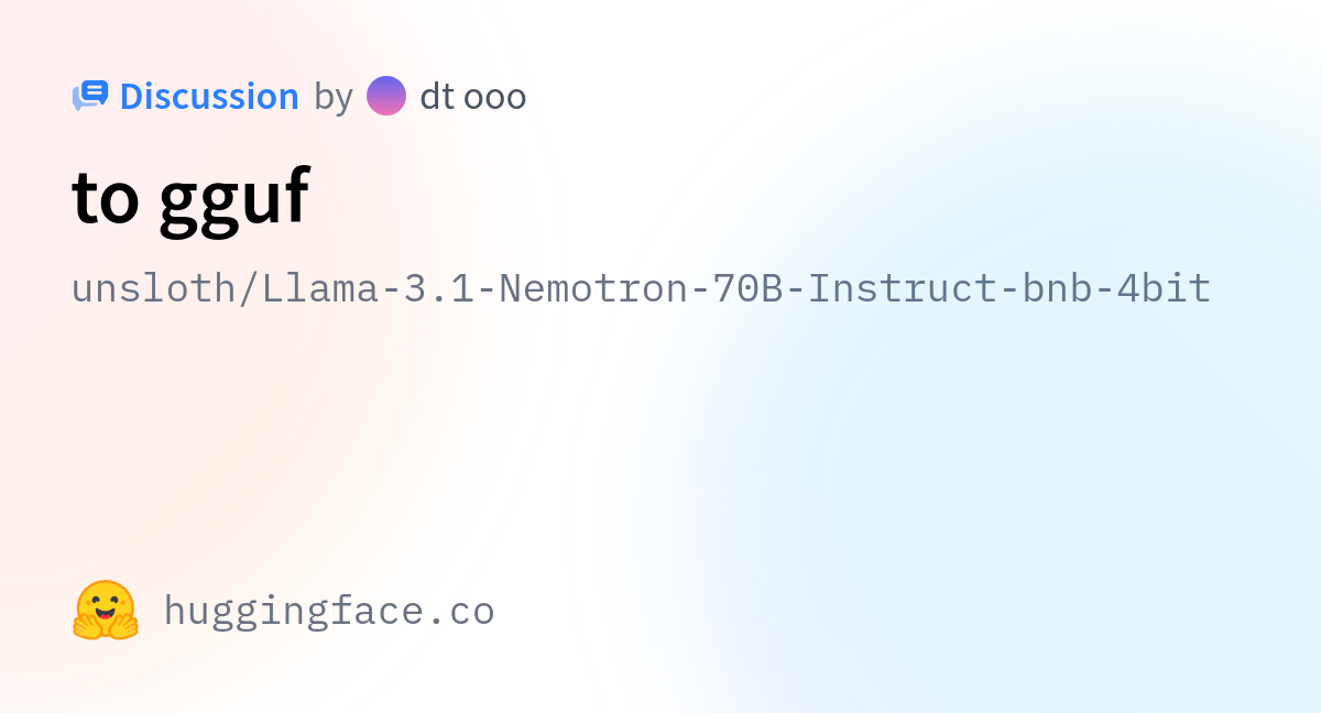 Unsloth/Llama-3.1-Nemotron-70B-Instruct-bnb-4bit · To Gguf