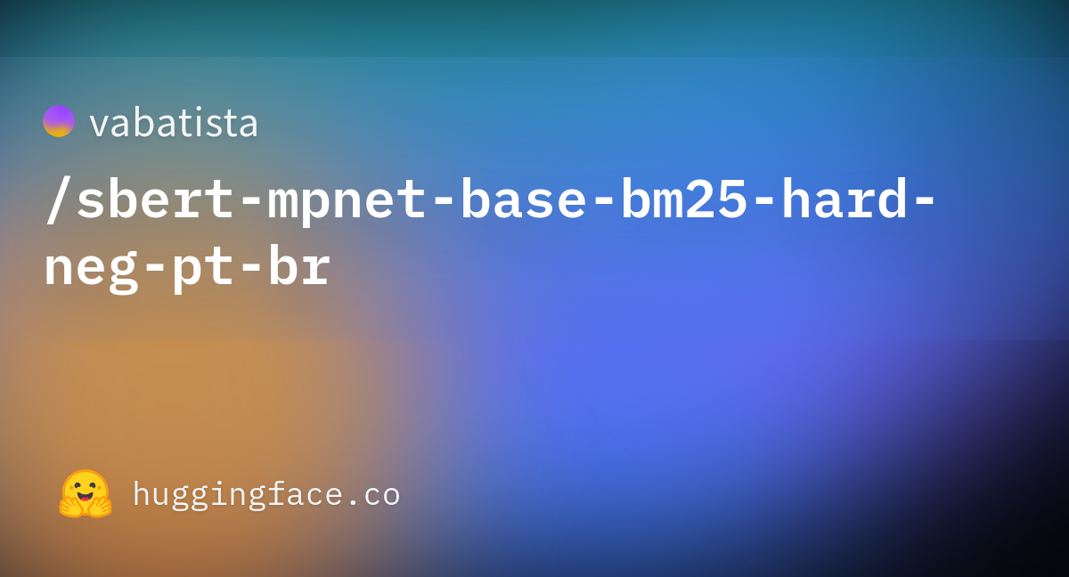 vabatista/sbert-mpnet-base-bm25-hard-neg-pt-br · Hugging Face