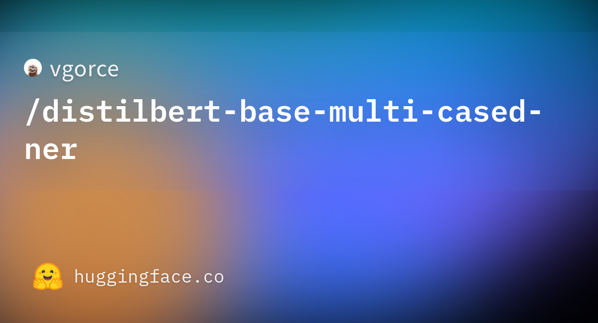 Vgorce distilbert base multi cased ner hugging face