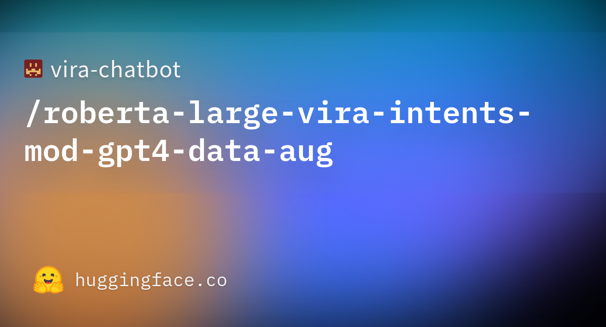 vira chatbot/roberta large vira intents mod gpt4 data aug · Hugging Face vira chatbot/roberta large vira intents mod gpt4 data aug · Hugging Face